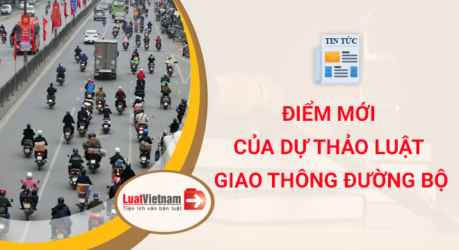 Điểm mới dự thảo Luật Giao thông đường bộ sửa đổi